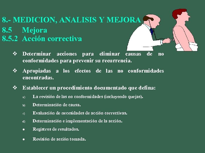 8. - MEDICION, ANALISIS Y MEJORA 8. 5 Mejora 8. 5. 2 Acción correctiva