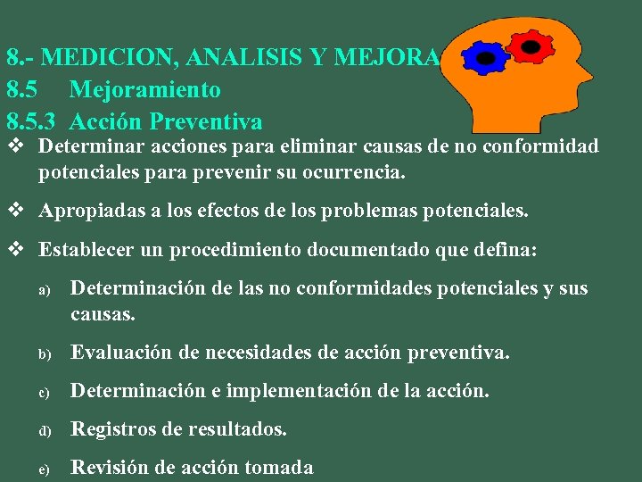 8. - MEDICION, ANALISIS Y MEJORA 8. 5 Mejoramiento 8. 5. 3 Acción Preventiva