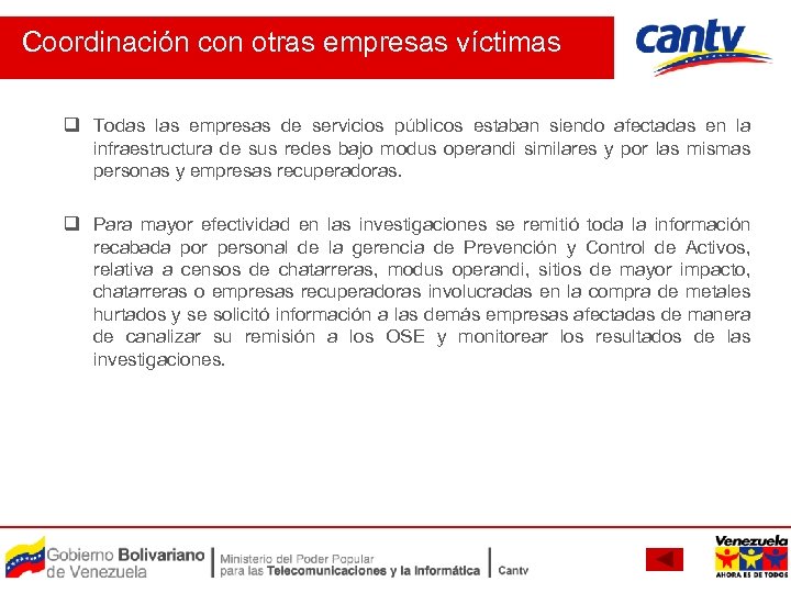 Coordinación con otras empresas víctimas q Todas las empresas de servicios públicos estaban siendo