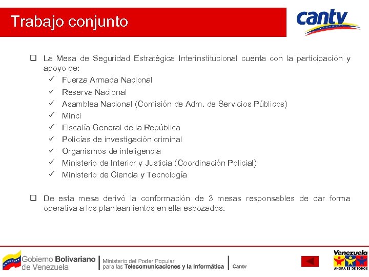 Trabajo conjunto q La Mesa de Seguridad Estratégica Interinstitucional cuenta con la participación y