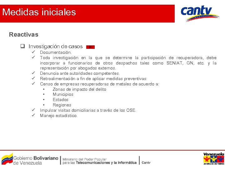 Medidas iniciales Reactivas q Investigación de casos ü ü ü ü Documentación. Toda investigación