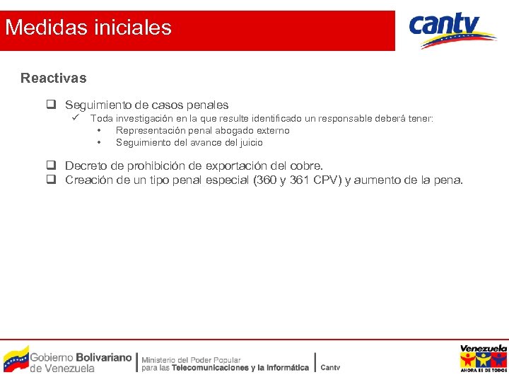 Medidas iniciales Reactivas q Seguimiento de casos penales ü Toda investigación en la que