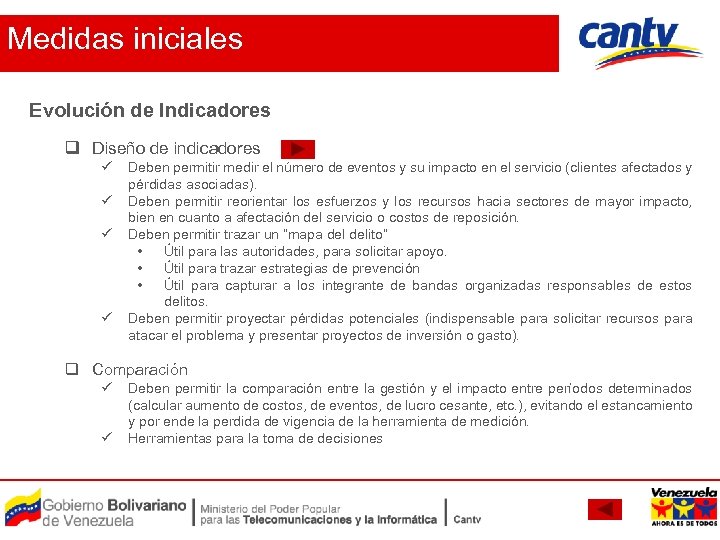 Medidas iniciales Evolución de Indicadores q Diseño de indicadores ü ü Deben permitir medir