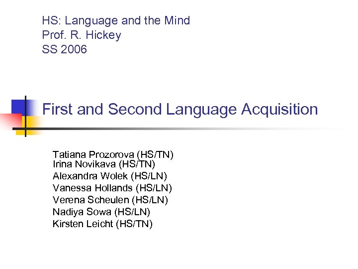 HS: Language and the Mind Prof. R. Hickey SS 2006 First and Second Language