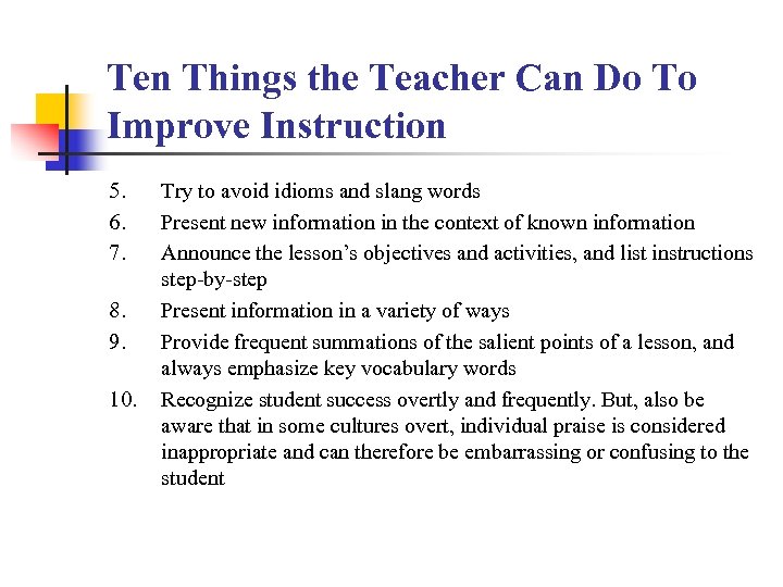 Ten Things the Teacher Can Do To Improve Instruction 5. 6. 7. 8. 9.