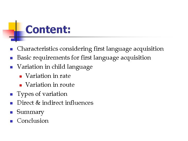Content: n n n n Characteristics considering first language acquisition Basic requirements for first