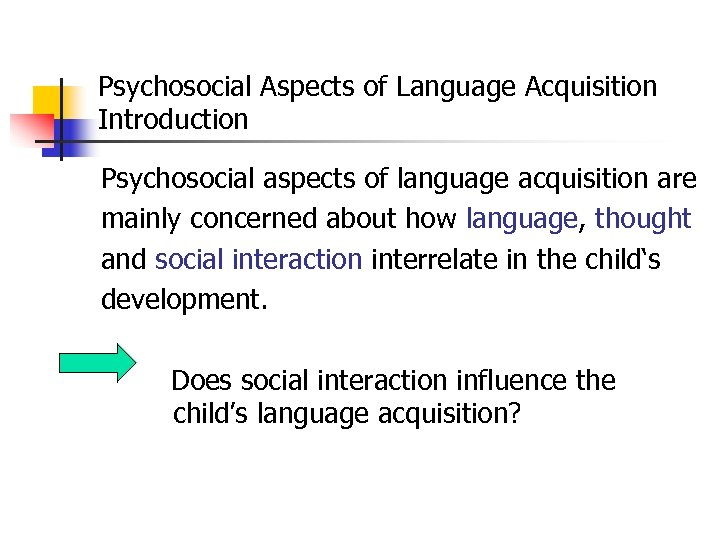 Psychosocial Aspects of Language Acquisition Introduction Psychosocial aspects of language acquisition are mainly concerned