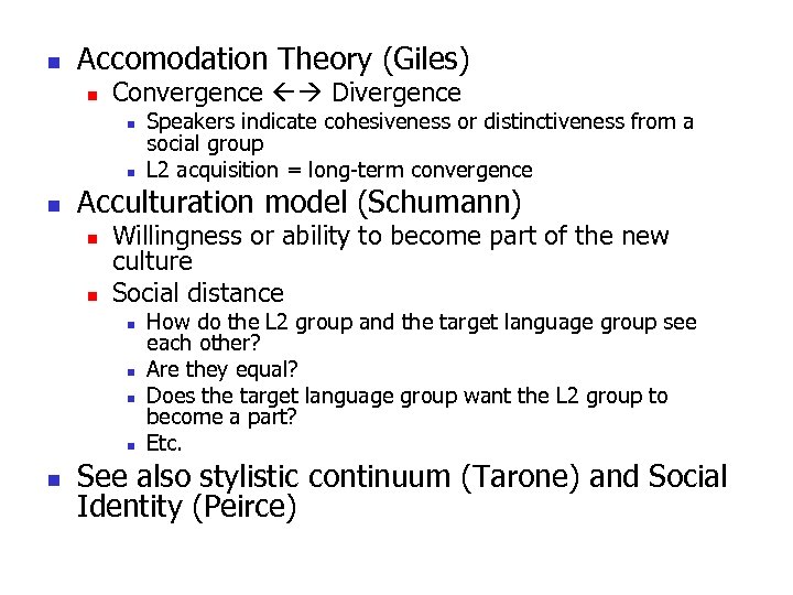 n Accomodation Theory (Giles) n Convergence Divergence n n n Acculturation model (Schumann) n