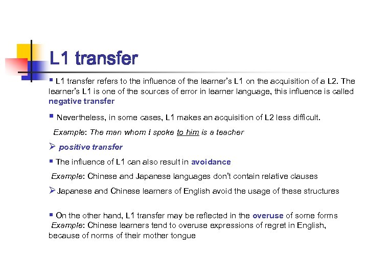 L 1 transfer § L 1 transfer refers to the influence of the learner’s