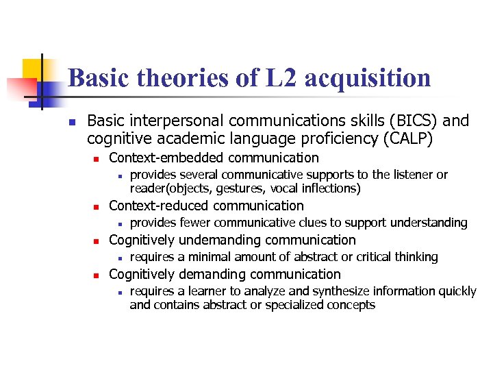 Basic theories of L 2 acquisition n Basic interpersonal communications skills (BICS) and cognitive