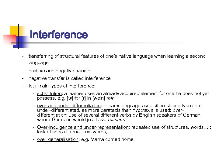 Interference - transferring of structural features of one’s native language when learning a second