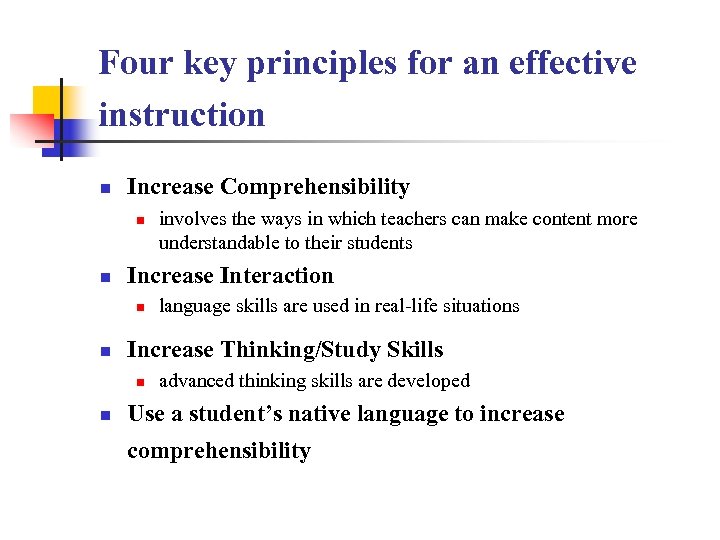 Four key principles for an effective instruction n Increase Comprehensibility n n Increase Interaction