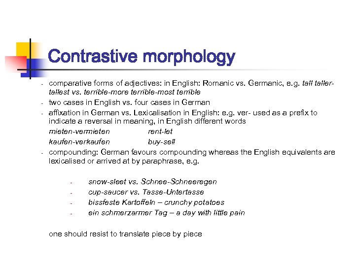 Contrastive morphology - - - comparative forms of adjectives: in English: Romanic vs. Germanic,