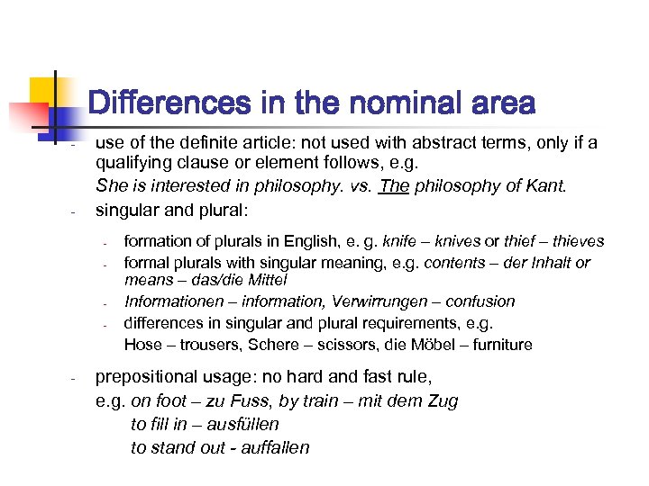 Differences in the nominal area - - use of the definite article: not used
