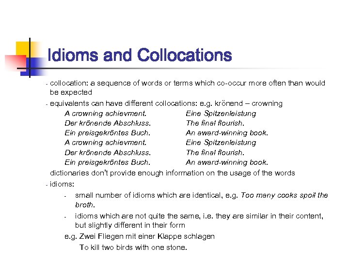 Idioms and Collocations collocation: a sequence of words or terms which co-occur more often