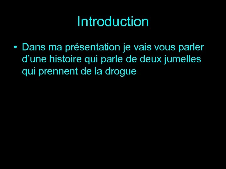 Introduction • Dans ma présentation je vais vous parler d’une histoire qui parle de