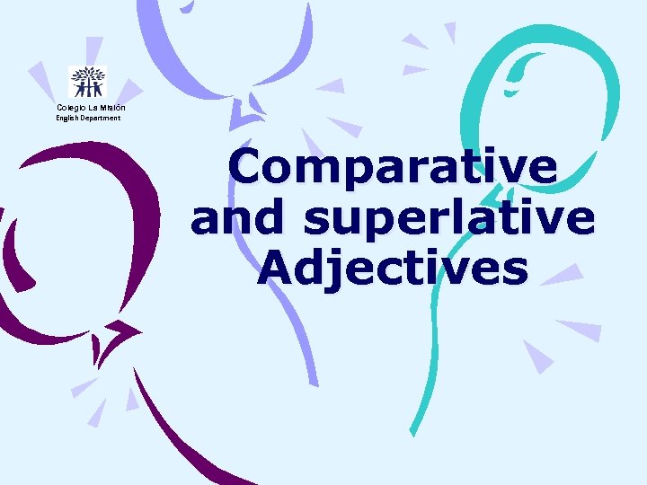 Colegio La Misión English Department Comparative and superlative Adjectives 