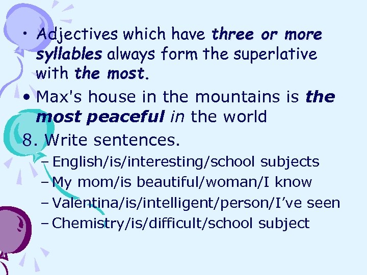  • Adjectives which have three or more syllables always form the superlative with