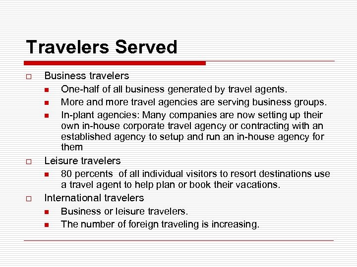 Travelers Served o o o Business travelers n One-half of all business generated by