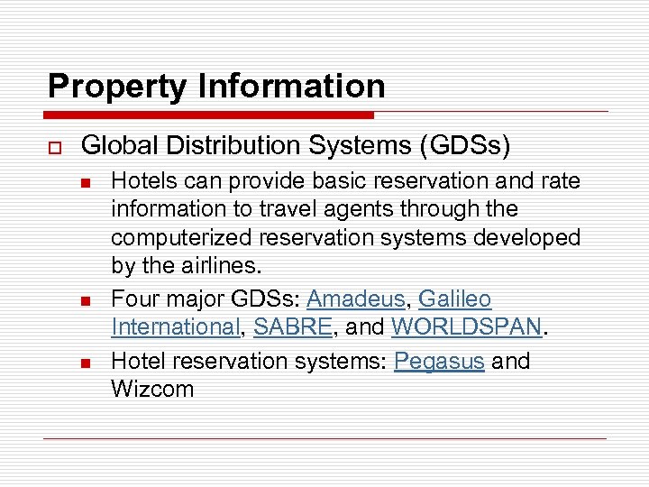 Property Information o Global Distribution Systems (GDSs) n n n Hotels can provide basic