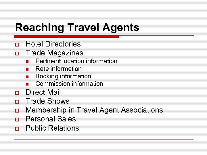 Reaching Travel Agents o o Hotel Directories Trade Magazines n n o o o