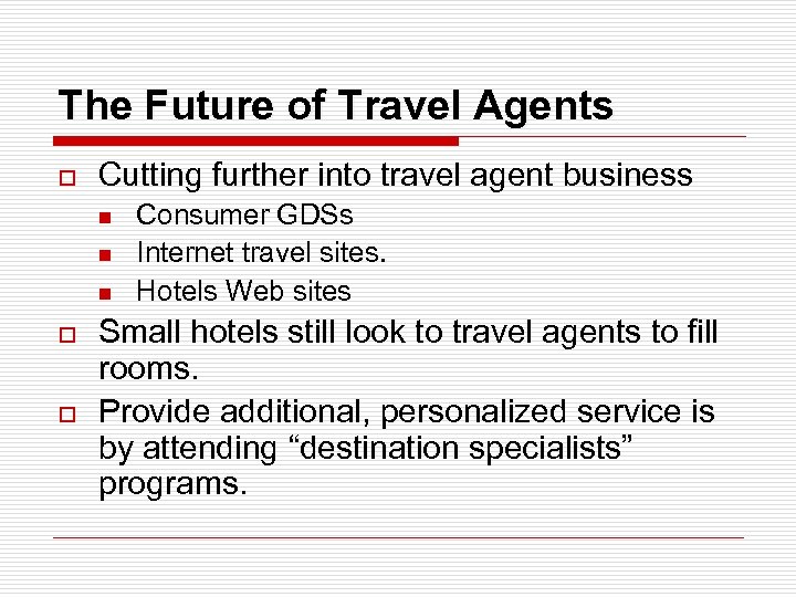 The Future of Travel Agents o Cutting further into travel agent business n n