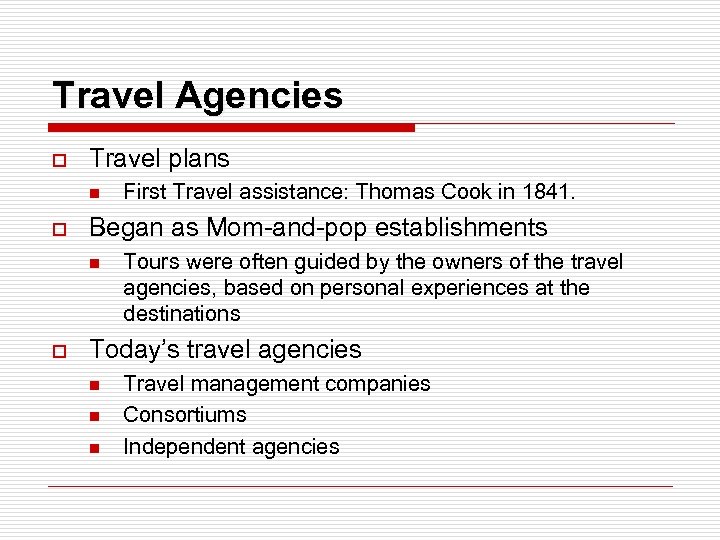 Travel Agencies o Travel plans n o Began as Mom-and-pop establishments n o First