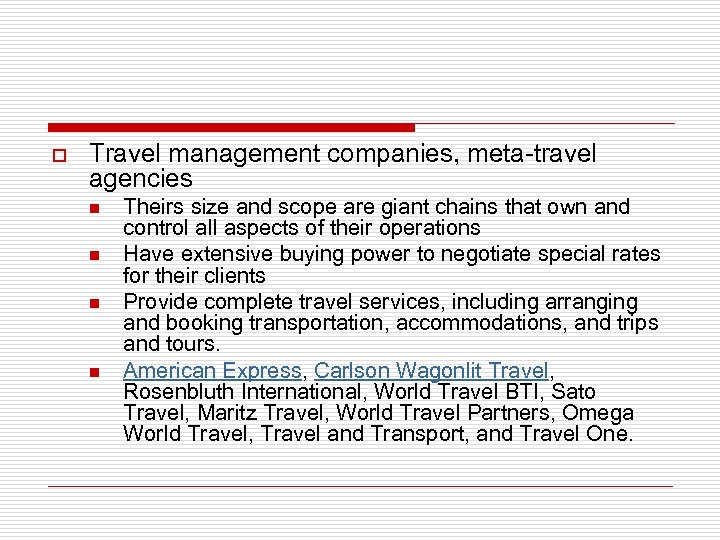 o Travel management companies, meta-travel agencies n n Theirs size and scope are giant