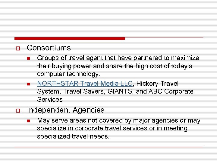 o Consortiums n n o Groups of travel agent that have partnered to maximize