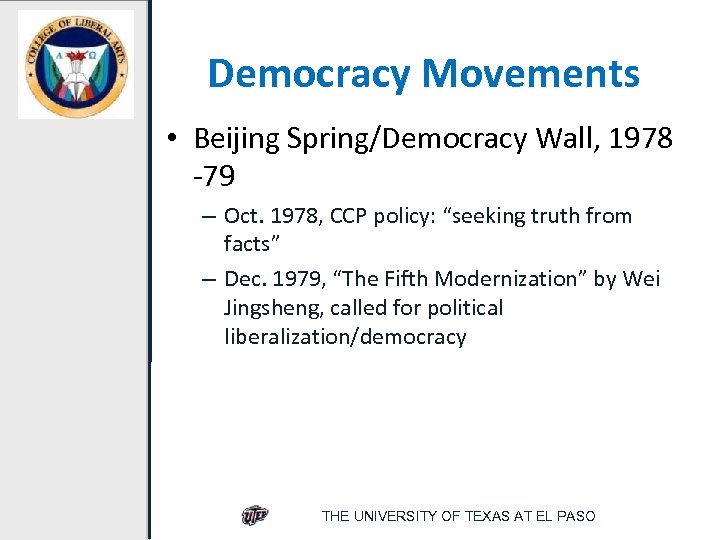 Democracy Movements • Beijing Spring/Democracy Wall, 1978 -79 – Oct. 1978, CCP policy: “seeking