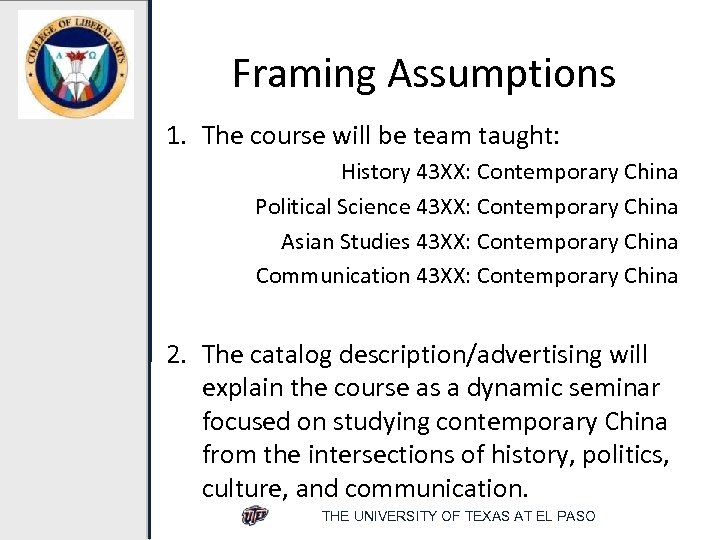 Framing Assumptions 1. The course will be team taught: History 43 XX: Contemporary China