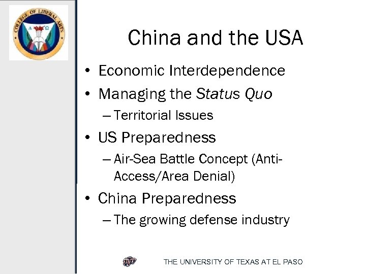China and the USA • Economic Interdependence • Managing the Status Quo – Territorial