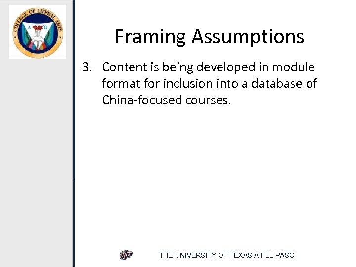 Framing Assumptions 3. Content is being developed in module format for inclusion into a