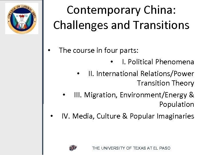 Contemporary China: Challenges and Transitions The course in four parts: • I. Political Phenomena