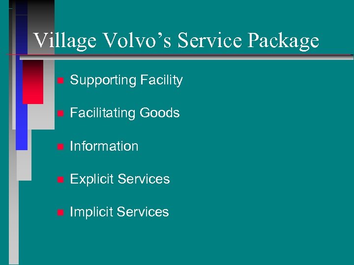 Village Volvo’s Service Package n Supporting Facility n Facilitating Goods n Information n Explicit