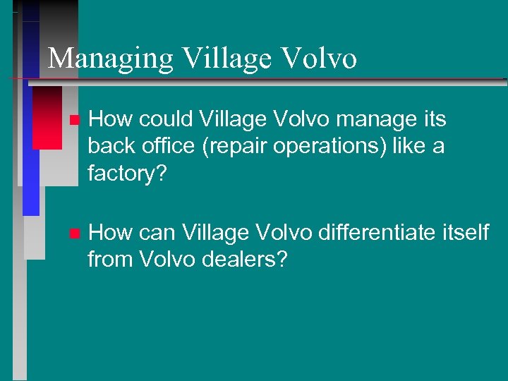 Managing Village Volvo n How could Village Volvo manage its back office (repair operations)