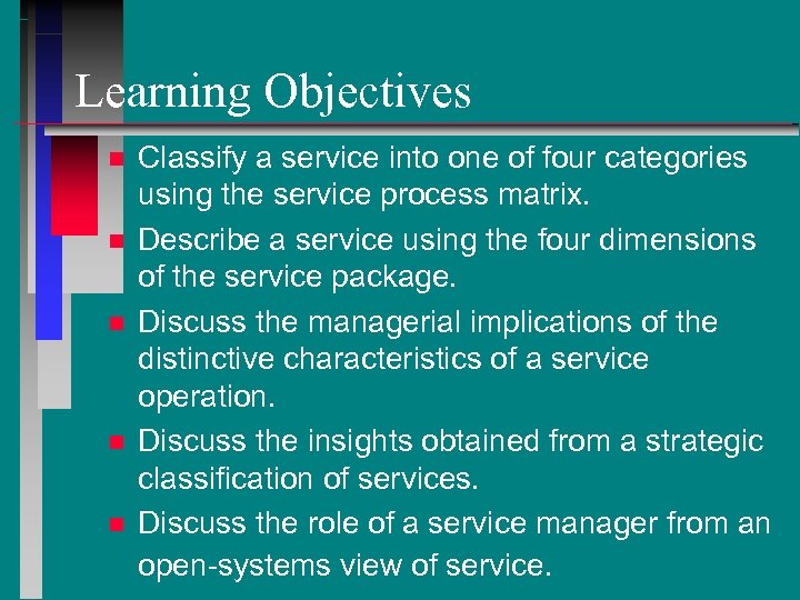 Learning Objectives n n n Classify a service into one of four categories using