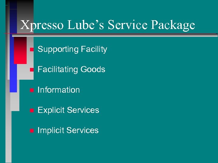 Xpresso Lube’s Service Package n Supporting Facility n Facilitating Goods n Information n Explicit