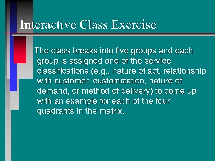 Interactive Class Exercise The class breaks into five groups and each group is assigned
