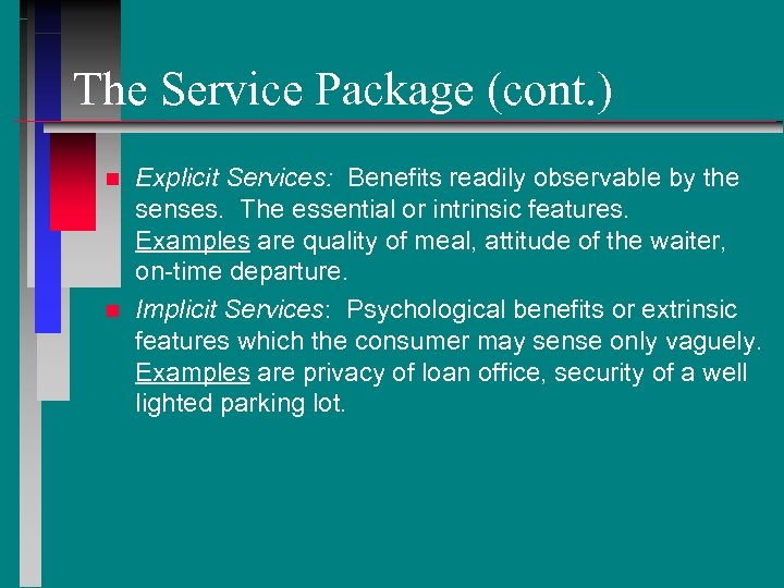 The Service Package (cont. ) n n Explicit Services: Benefits readily observable by the
