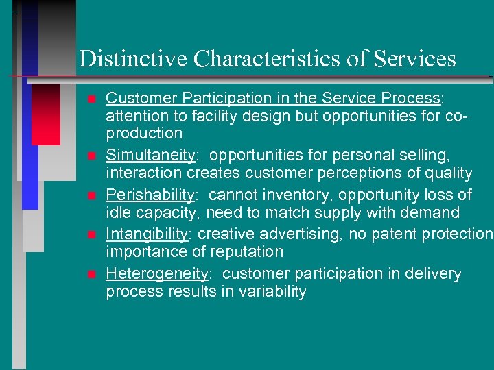 Distinctive Characteristics of Services n n n Customer Participation in the Service Process: attention