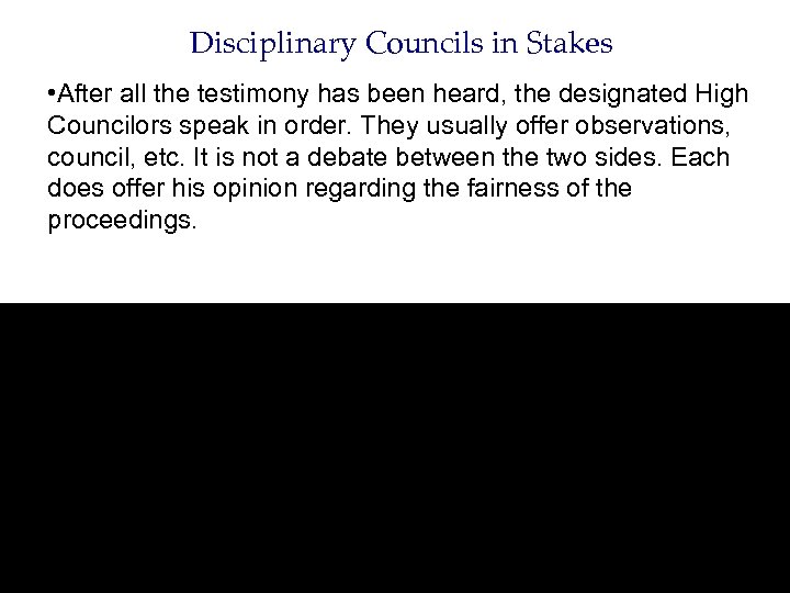 Disciplinary Councils in Stakes • After all the testimony has been heard, the designated