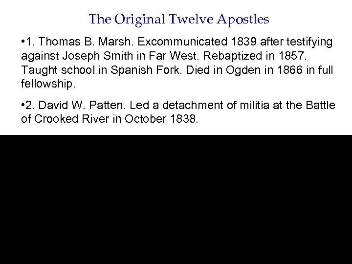 The Original Twelve Apostles • 1. Thomas B. Marsh. Excommunicated 1839 after testifying against