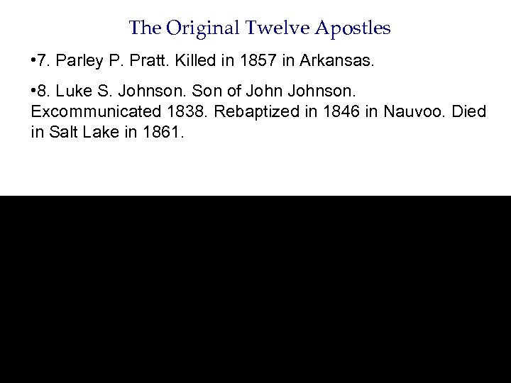 The Original Twelve Apostles • 7. Parley P. Pratt. Killed in 1857 in Arkansas.