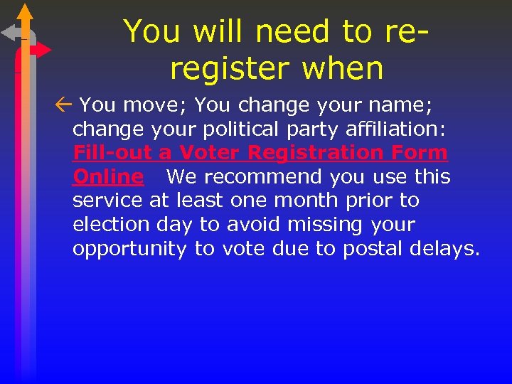 You will need to reregister when ß You move; You change your name; change