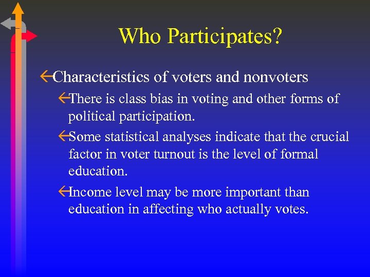 Who Participates? ßCharacteristics of voters and nonvoters ßThere is class bias in voting and