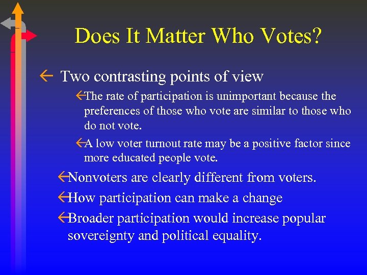 Does It Matter Who Votes? ß Two contrasting points of view ß The rate