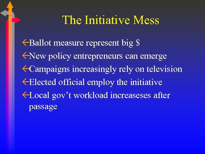 The Initiative Mess ßBallot measure represent big $ ßNew policy entrepreneurs can emerge ßCampaigns