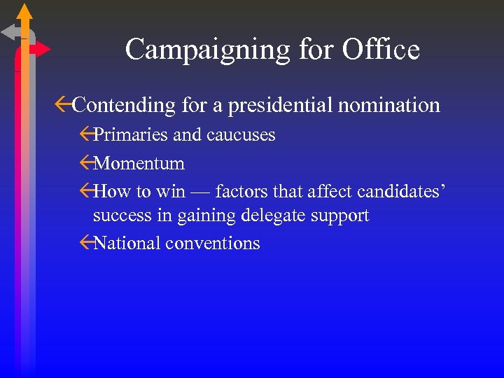Campaigning for Office ßContending for a presidential nomination ßPrimaries and caucuses ßMomentum ßHow to