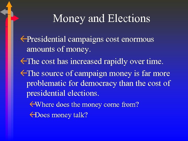 Money and Elections ßPresidential campaigns cost enormous amounts of money. ßThe cost has increased
